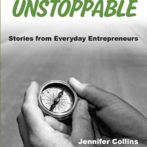 Unlikely to Unstoppable: Stories from Everyday Entrepreneurs